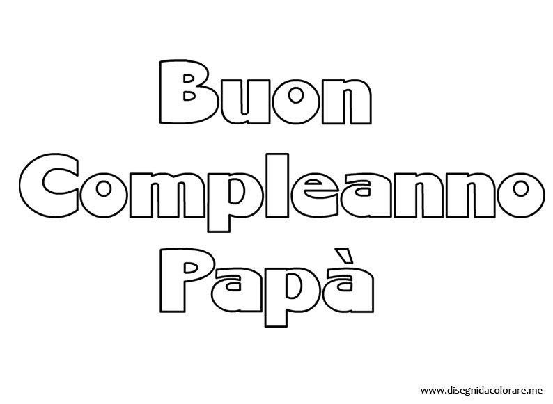 Buon Compleanno Papa Disegni Da Colorare