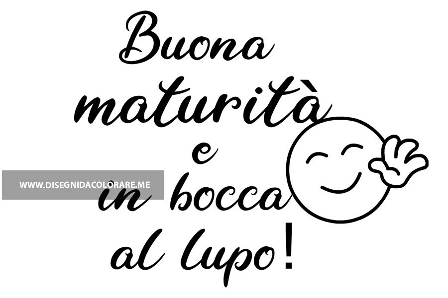 Buona maturità e in bocca al lupo
